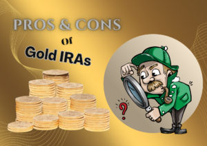 Gold IRA Pros and Cons